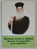 PARINTELE ELEFTERIE MIHAIL : DOCTOR AL TRUPURILOR SI AL SUFLETELOR, 2023