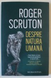 DESPRE NATURA UMANA de ROGER SCRUTON , 2023
