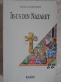 Iisus din Nazaret - Jacques Schlosser, Corint 2003, Istorie, Romana, Paperback, 314 pagini