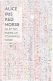 Alice Iris Red Horse: Selected Poems