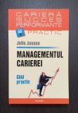 MANAGEMENTUL CARIEREI - GHID PRACTIC - JULIE JANSEN