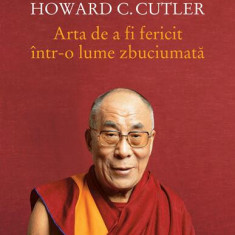 Arta de a fi fericit într-o lume zbuciumată - Paperback brosat - Dalai Lama, Howard C. Cutler - Humanitas