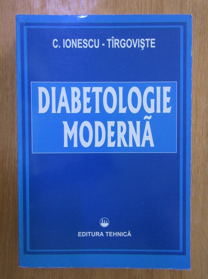 Constantin Ionescu Tirgoviste - Diabetologie moderna