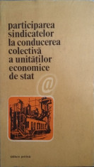 Participarea sindicatelor la conducerea colectiva a unitatilor economice de stat foto