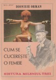 DIONISIE ORMAN - CUM SE CUCERESTE O FEMEIE