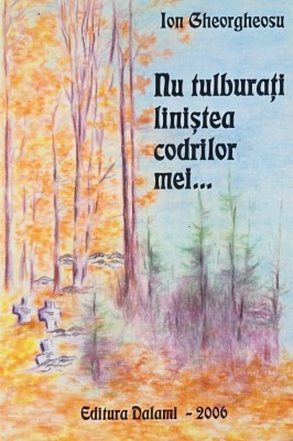 NU TULBURATI LINISTEA CODRILOR MEI REZISTENTA ANTICOMUNISTA DIN MUNTII BANATULUI foto