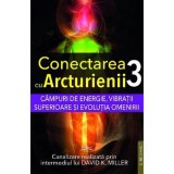 Campuri de energie vibratii superioare si evolutia omenirii. Seria Conectarea cu Arcturienii Vol. 3, Prestige