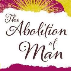 The Abolition of Man: Readings for Meditation and Reflection