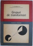 Grupuri de transformari. Introducere elementara &ndash; A. Haimovici - Carte beletristica