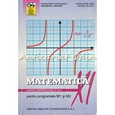 Matematica. Manual Pentru Clasa a XI-a M1 M2 - C. Nastasescu, C. Nita, Ghe. Grig