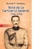 Note de la Cartierul General (1916-1918) - Nicolae M. Condiescu