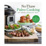 Cumpara ieftin No-Thaw Paleo Cooking in Your Instant Pot&reg;