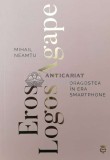 Eros, logos and agape. Dragostea in era smartphone - 2023 - Mihail Neamtu (Z88)