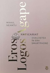 Eros, logos and agape. Dragostea in era smartphone - 2023 - Mihail Neamtu (Z88)