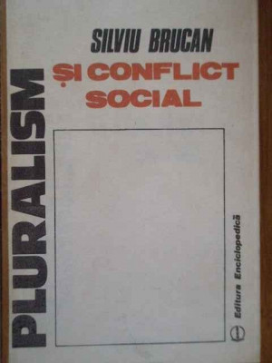Pluralism Si Conflict Social - Silviu Brucan ,285192 foto