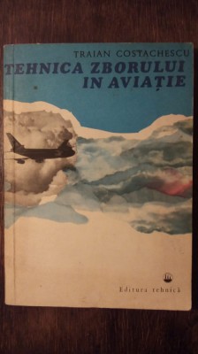 TEHNICA ZBORULUI IN AVIATIE- TRAIAN COSTACHESCU foto