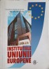 Institutiile Uniunii Europene - Nicolae Paun, Editura Fundatiei pt Studii Europene, 2004, 381 pagini