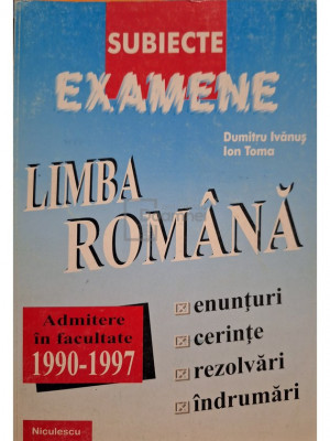 Dumitru Ivanus - Limba romana - Subiecte examene (editia 1998) foto