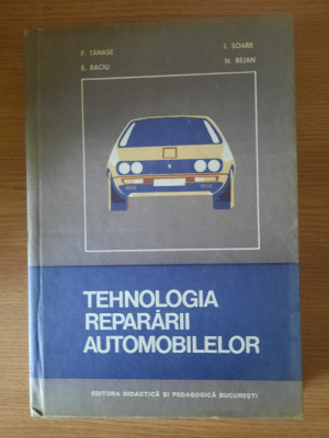 TEHNOLOGIA REPARARII AUTOMOBILELOR &amp;ndash; F. TANASE s.a. (1983) foto