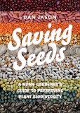 Saving Seeds: A Home Gardener&#039;s Guide to Preserving Plant Biodiversity