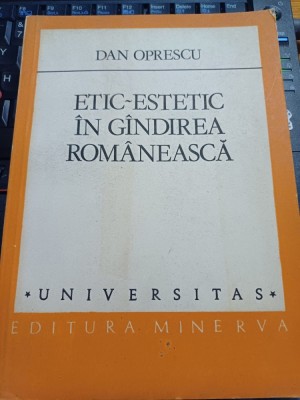 Dan Oprescu - Etic - estetic &amp;icirc;n g&amp;icirc;ndirea rom&amp;acirc;nească - de la &amp;icirc;nceputuri p&amp;icirc;nă la 1900 - foto