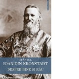 Despre bine si rau. Sfantul Ioan din Kronstadt - Boris Buzila, Sfantul Ioan de Kronstadt