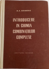 INTRODUCERE IN CHIMIA COMBINA?IILOR COMPLEXE - A. A. GRINBERG foto