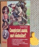 Conspiratori, asasini sau mari conducatori? Victor Duta