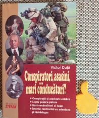 Conspiratori, asasini sau mari conducatori? Victor Duta