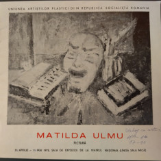 CATALOG EXPO MATILDA ULMU: PICTURA/1973/SALA DE EXPOZITII DE LA TEATRUL NATIONAL