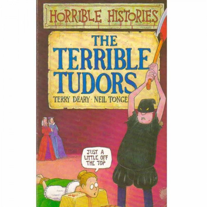 Terry Deary, Neil Tonge - The terrible Tudors - 131865