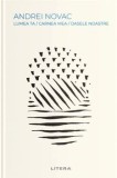Lumea ta/Carnea mea/Oasele noastre/Andrei Novac, Litera