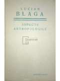 Lucian Blaga - Aspecte antropologice (Editia: 1976)