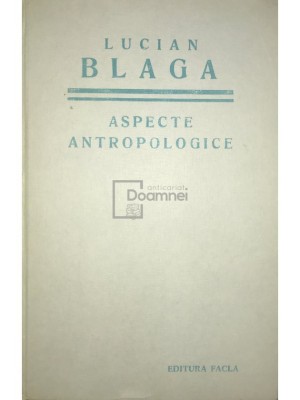 Lucian Blaga - Aspecte antropologice (editia 1976) foto