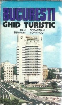 Bucuresti. Ghid turistic - Dan Berindei