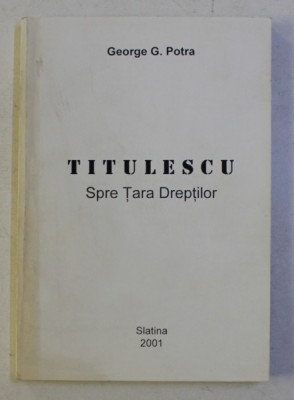 TITULESCU SPRE TARA DREPTILOR de GEORGE G . POTRA , 2001 foto