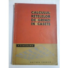 CALCULUL RETELELOR DE GRINZI IN CASETE - P. CIRESEANU