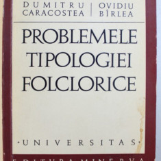 PROBLEMELE TIPOLOGIEI FOLCLORICE de DUMITRU CARACOSTEA si OVIDIU BIRLEA , 1971