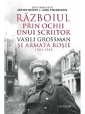 Cumpara ieftin Razboiul prin ochii unui scriitor. Vasili Grossman si Armata Rosie. 1941-1945/Antony Beevor, Liuba Vinogradova
