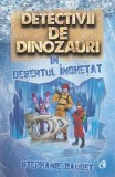 Cumpara ieftin Detectivii de dinozauri in desertul inghetat/Stephanie Baudet, Curtea Veche Publishing