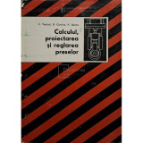 Victor Tabara - Calculul, proiectarea si reglarea preselor (Editia: 1976)