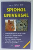 SPIONUL UNIVERSAL de COL. FLORIAN GARZ , ANII &#039;2000