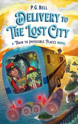Delivery to the Lost City: A Train to Impossible Places Novel foto