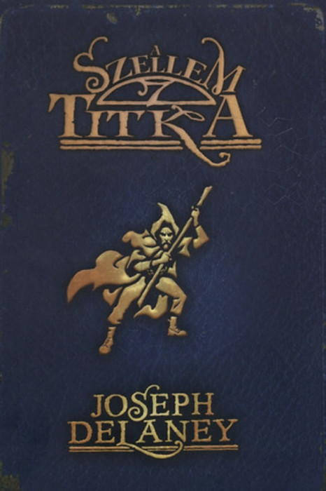 A Szellem titka - Joseph Delaney