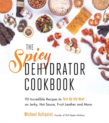 The Spicy Dehydrator Cookbook: 80 Incredible Recipes to Turn Up the Heat on Jerky, Hot Sauce, Fruit Leather and More foto