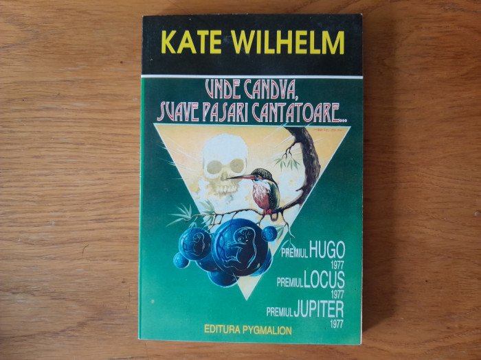 UNDE CANDVA,SUAVE PASARI CANTATOARE.. - Kate Wilhelm - SF.