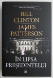 In lipsa presedintelui &ndash; Bill Clinton, James Patterson