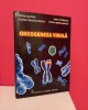 Oncogeneza virală - Petre Calistru, Ileana Constantinescu, Alte carti medicina, ALL