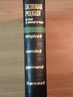 DICTIONAR POLIGLOT DE MASINI SI CONSTRUCTII DE MASINI de ADRIAN STAMBULEANU , RADU GEORGESCU , ARIADNA BOUR , 1969 foto