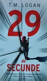Cumpara ieftin 29 de secunde carte T. M. Logan 2021 Editura Rao romane politiste thriller actiune coperta brosata 392 pagini